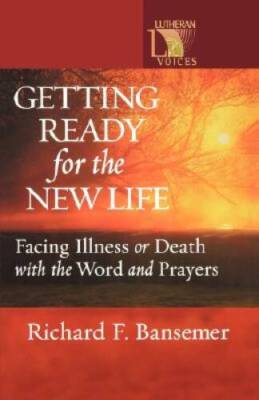 Getting Ready for the New Life: Facing Illness or Death with the Word and - GOOD