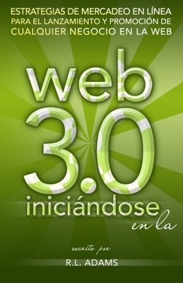 INICIANDOSE EN LA WEB 3.0: ESTRATEGIAS DE MERCADEO EN By R L Adams **BRAND NEW**