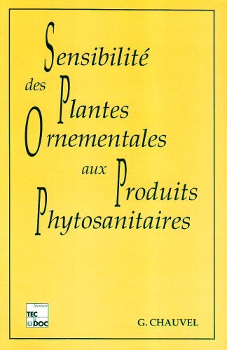 Sensibilite Des Plantes Ornementales Aux Produits Phytosanitaires, Gilbert Chauv