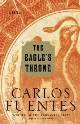 The Eagles Throne: A Novel - Paperback By Fuentes, Carlos - VERY GOOD