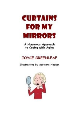 Curtains for my Mirrors: (A Humorous Approach to Coping with Aging)