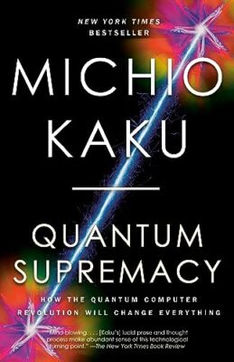 Quantum Supremacy: How the Quantum Com..., Kaku, Michio