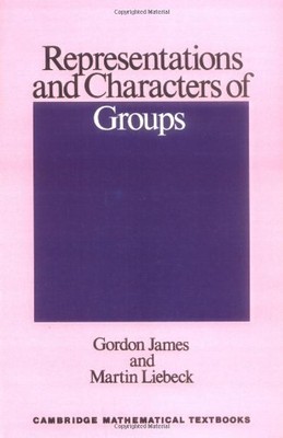 REPRESENTATIONS AND CHARACTERS OF GROUPS By Gordon Douglas James & Martin VG