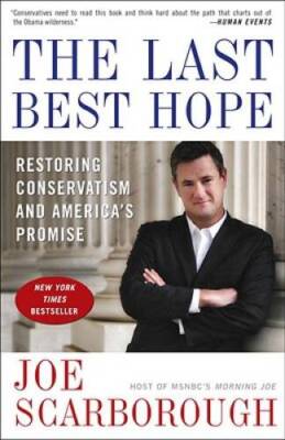 The Last Best Hope: Restoring Conservatism and America's Promise - GOOD