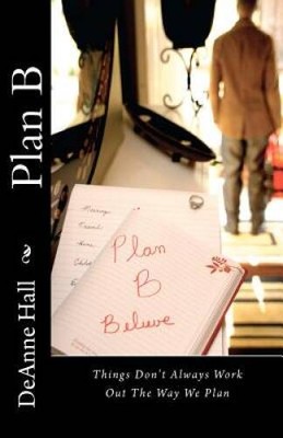 Plan B: Things Dont Always Work Out The Way We Plan - Paperback - GOOD