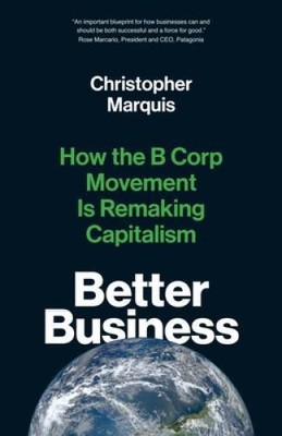 Better Business: How the B Corp Movement Is Remaking Capitalism - VERY GOOD