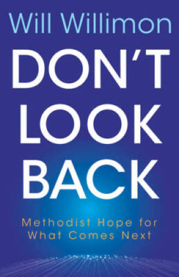 Dont Look Back: Methodist Hope for What Comes Next - Paperback - VERY GOOD