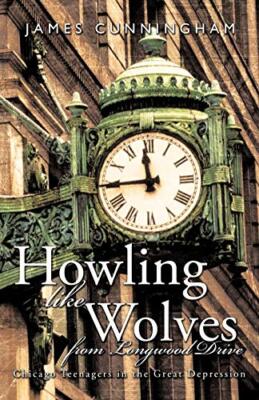 Howling Like Wolves from Longwood Drive: Chicago Teenagers in the Great Depre-,
