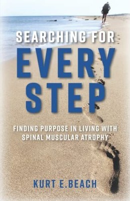 Searching For Every Step: Finding Purpose in Living With Spinal Muscular Atr...