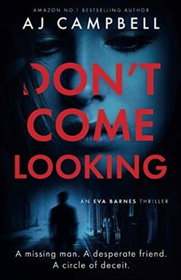 Don't Come Looking: the new 2021 gripping psychological thril... by Campbell, AJ