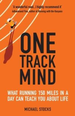 One Track Mind: What Running 150 Miles in a Day Can Teach You About Life - GOOD