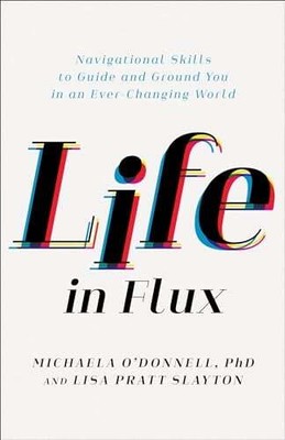 Life in Flux: Navigational Skills to Guide and Ground You in an Ever-Changing Wo