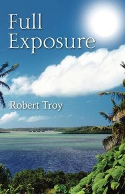 Full Exposure by Troy, Robert