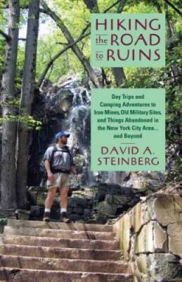 Hiking the Road to Ruins: Day Trips and Camping Adventures to Iron M - VERY GOOD