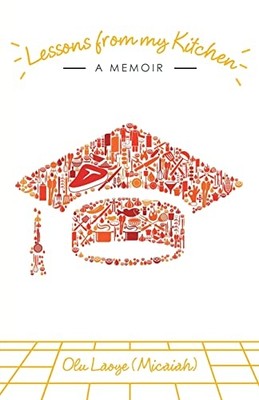 Lessons from My Kitchen : a Memoir -  NEW Olu Laoye 2022
