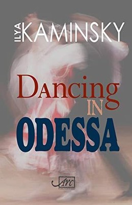 Dancing in Odessa (Arc International Po... by Ilya Kaminsky Paperback / softback