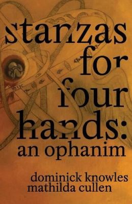 Stanzas for Four Hands: An Ophanim by Cullen, Mathilda