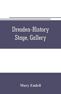 Dresden--history, stage, gallery                                               