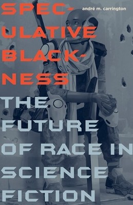 André M. Carrington Speculative Blackness (Paperback) (UK IMPORT)