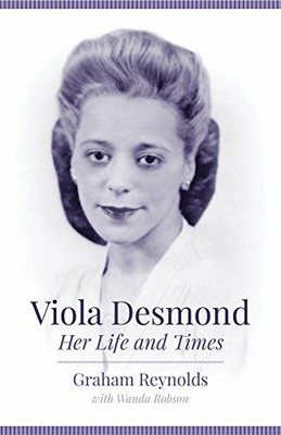 Viola Desmond: Her Life and Times, Reynolds, Robson 9781773631233 New 