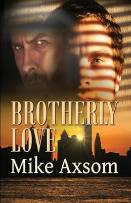 Brotherly Love -  NEW Mike Axsom 2019