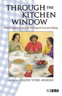 Through the Kitchen Window: Women Explore the Intimate Meanings of Food a - GOOD