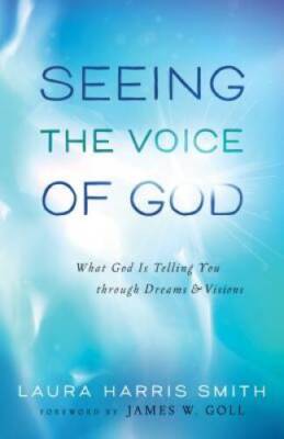 Seeing the Voice of God: What God Is Telling You through Dreams - VERY GOOD