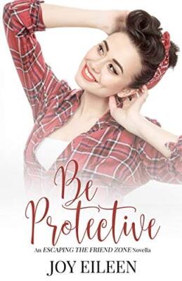 Be Protective (Escaping the Friend Zone), Eileen 9781090599711 Free Shipping-,