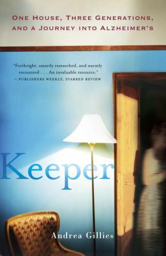 Keeper : One House, Three Generations, and a Journey into Alzheimer's ...