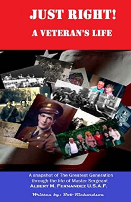 Just Right! A Veteran's Life: A Snapshot of the Greatest Generation Through t-,
