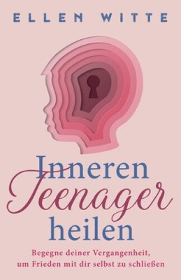 Inneren Teenager heilen: Begegne deiner Vergangenheit, um Frieden mit dir