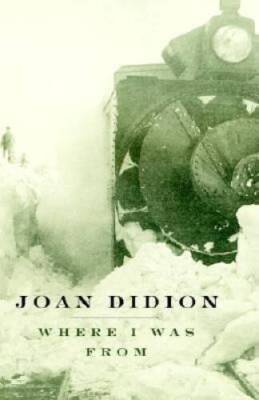 Where I Was From - Hardcover By Didion, Joan - VERY GOOD