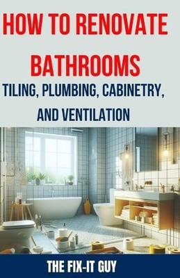 The Fix-It Guy How to Renovate Bathrooms - Tilin (Tapa blanda) (Importación USA)