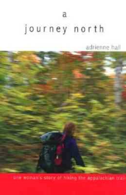A Journey North: One womans story of hiking the Appalachian Trail - GOOD