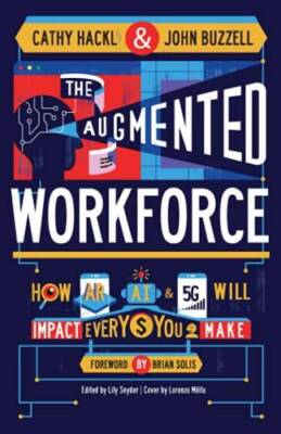 The Augmented Workforce: How Artificial Intelligence, Augmented Real - VERY GOOD