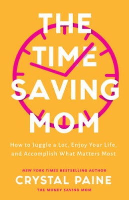 The Time-Saving Mom: How to Juggle a Lot, Enjoy Your Life, and Accom - VERY GOOD