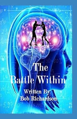 The Battle Within: How to Find Peace From the Battle Within by Richardson New-,