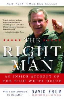 The Right Man: An Inside Account of the Bush White House - Paperback - GOOD