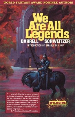 Darrell Schweitzer We Are All Legends (Paperback)