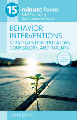 15-Minute Focus: Behavior Interventions: Strategies for Educators, Counse - GOOD