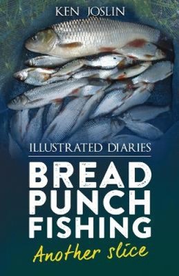 Bread punch fishing diaries another slice by Joslin, Ken [Paperback]