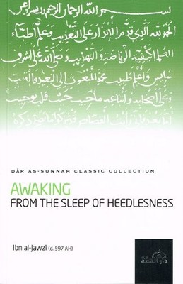 AWAKING FROM THE SLEEP OF HEEDLESNESS (DAR AS SUNNAH...