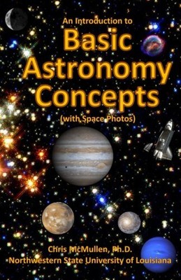 AN INTRODUCTION TO BASIC ASTRONOMY CONCEPTS (WITH SPACE By Mcmullen Chris Ph.d.