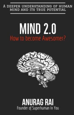 Mind 2.0: A deeper understanding of hum..., Rai, Anurag