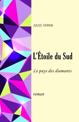 L'ETOILE SU SUD: LE PAYS DES DIAMANTS (FRENCH EDITION) By Jules Verne BRAND NEW