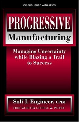 PROGRESSIVE MANUFACTURING: MANAGING UNCERTAINTY WHILE By Soli Engineer BRAND NEW