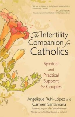 The Infertility Companion for Catholics: Spiritual and Practical Support  - GOOD