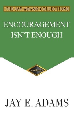 Jay E Adams Encouragement Isn't Enough (Paperback)