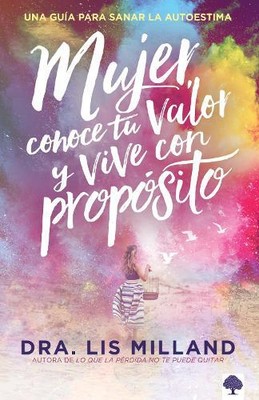 Lis Milland Mujer, conoce tu valor y vive con propósito / Know Your  (Paperback)