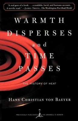 Warmth Disperses and Time Passes (Modern Library) by Hans Christian Von Baeyer